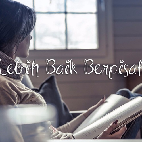 Mbxn Lebih Baik Berpisah By Mbxn On Soundcloud Hear The World S Sounds