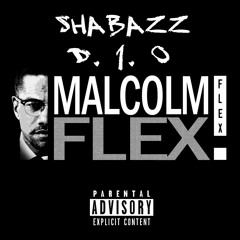 ShaBazz Ft D10 - Malcolm Flex