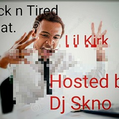 Sick N Tired feat. Lil Kirk Hosted by DJ Skno