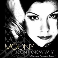 Moony - I Don't Know Why (Thomas Bassetto Remix)