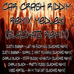 Car Crash Riddim Remix Medley (Slackaz Remix)