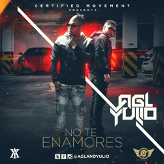 AGL And Yulio - No Te Enamores