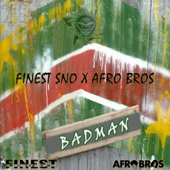 Finest Sno x Afro Bros - Badman (Preview)