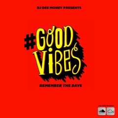 #GoodVibes - Remember The Days Edition (2 Hours Mix)