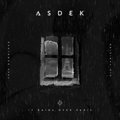 ASDEK - It Rains Over Paris