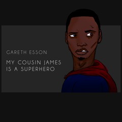 My Cousin James Is A Superhero