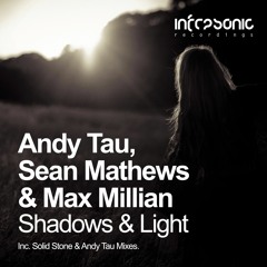 Andy Tau, Sean Mathews & Max Millian - Shadows & Light (Solid Stone Remix) [Infrasonic] OUT NOW!