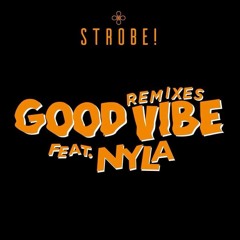 Strobe! ft. Nyla - Good Vibe (Mulshine Remix)