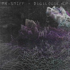 Mr.Smiff - DIGILOGUE EP (CODE 7)