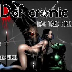 Love hard fuck ( Def Cronic hardtechno  Mix 2017)