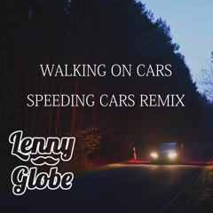 Walking On Cars - Speeding Cars (Lenny Globe Remix)