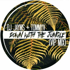 DJ Jayms & TommyV - Down With The Jungle (VIP Mix)[FREE DOWNLOAD]