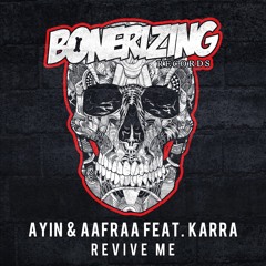 Ayin & AAfrAA feat. KARRA - Revive Me [Bonerizing Records] Out Now!
