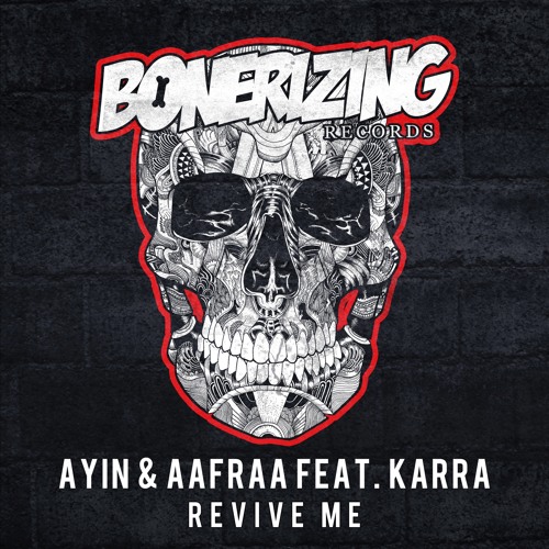 Ayin & AAfrAA feat. KARRA - Revive Me [Bonerizing Records] Out Now!