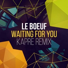 Le Boeuf - Waiting For You (Kapre Remix)