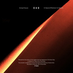 [Archipel Podcast 040] Dr. Nojoke 'A Meditation For Oakland'