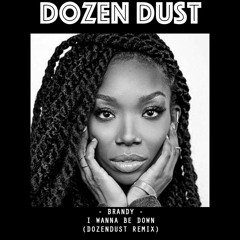 Brandy - I wanna be down (Dozendust Remix)