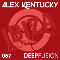 067.DEEPFUSION @ IBIZAGLOBALRADIO (Alex Kentucky) 27/12/16