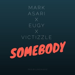 Mark Asari - Somebody (feat Eugy & Victizzle)
