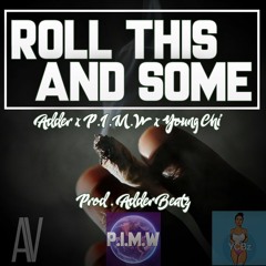 Roll This And Some - Adder x P.I.M.W x Young Chi (Prod. AdderBeatz)