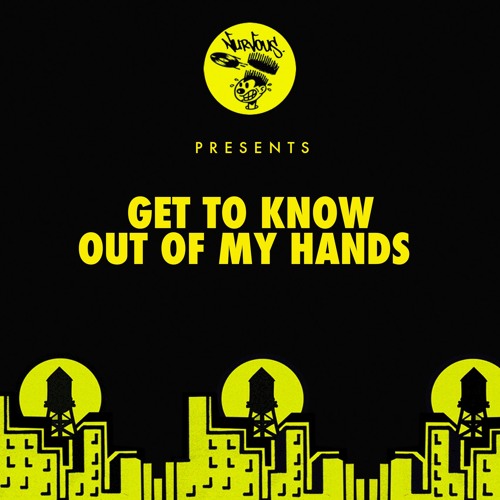 Get To Know - Out Of My Hands