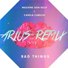 MGK X Camila Cabello - BAD THINGS (Arius remix)