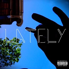 Lately [Prod. Shantiseng]
