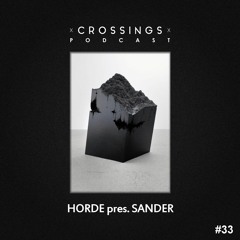 Horde pres. Sander | Crossings Podcast #033