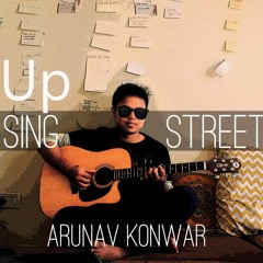 Arunav Konwar - Up(Sing Street Cover)