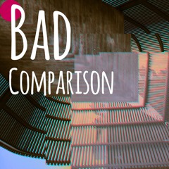 Bad Comperison