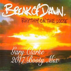 rhythm on the loose - break of dawn (gary clarke 2017 booty mix)