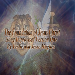 The Foundation Of Jesus Christ Song Improvised V1