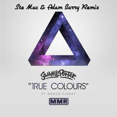 Sammy Porter ft Grace Fleary - True Colours - Ste Mac & Adam Barry Remix