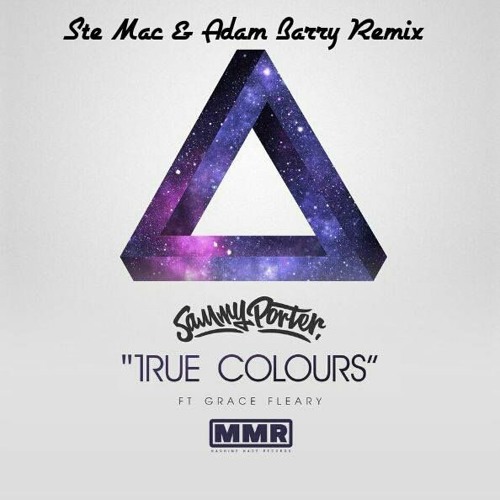 Sammy Porter ft Grace Fleary - True Colours - Ste Mac & Adam Barry Remix