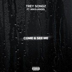 Trey Songz - Come & See Me (Remix) ft. MikeXAngel (DigitalDripped.com)