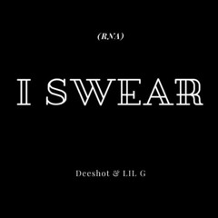 (RNA) Deeshot & LIL G I Swear (prod. Instinct)