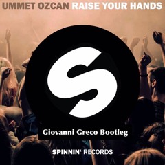 Ummet Ozcan - Raise Your Hands (Giovanni Greco Bootleg)
