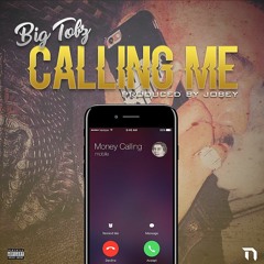 Big Tobz - Calling Me (Prod. Jobey)