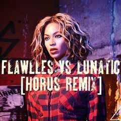 Flawless VS Lunatic [HORUS REMIX] OUT NOW!