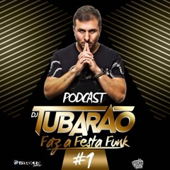 Tubarão Faz A Festa Funk - Podcast #1