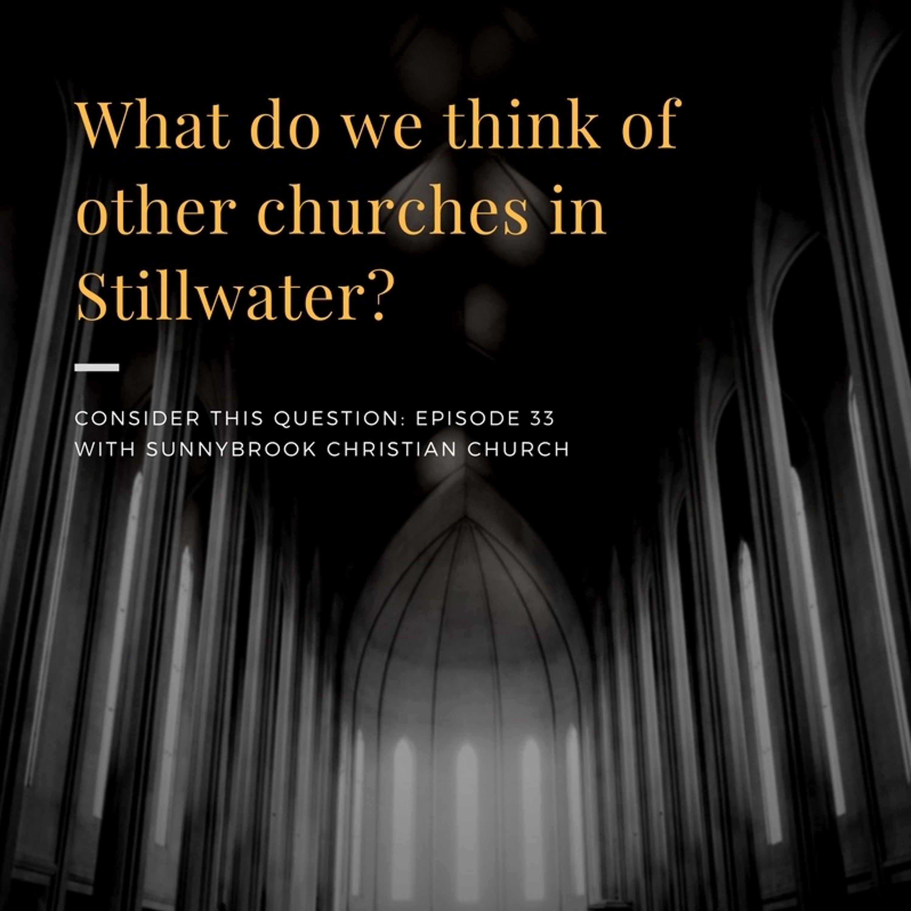 Episode 33: "What Do We Think Of Other Churches in Stillwater?" episode artwork