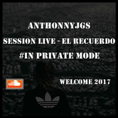 AnthonnyJgs - ElRecueroSessionLive_#InPrivateMode-2017-01-01