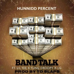 Hunnid Percent ft. Lil Yee, Yung Droopy, Lil DG - Band Talk [Prod. TD Slaps] [Thizzler.com]