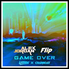 Lookas & Crankdat - Game Over (Alex Jordan Flip)
