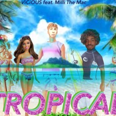 Tropical Ft MilliTheMac(Prod.By.ViCiOUS)