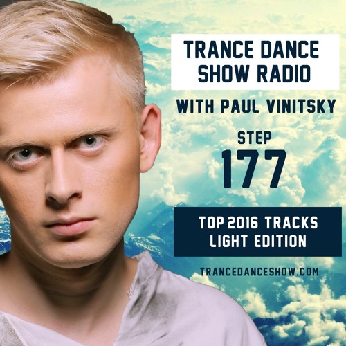 Stream Trance Dance Show Radio #177 [TOP-16 2016 - Light Edition] by Paul  Vinitsky by Paul Vinitsky | Listen online for free on SoundCloud