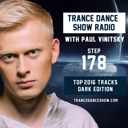 Stream Trance Dance Show Radio #178 [TOP 2016 - Dark Edition] by Paul  Vinitsky by Paul Vinitsky | Listen online for free on SoundCloud