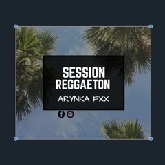 Session Reggaeton - Arynka Fxx (Mix)