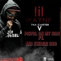 LIL WAYNE - PISTOL ON MY SIDE FT. MR SWAGG 360 (THE CARTER V)