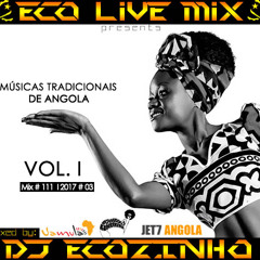 Músicas Tradicionais de Angola Vol.I 2017 Mix - Eco Live Mix Com Dj Ecozinho